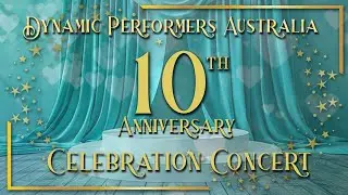 Dynamic Performers Australia 10th Anniversary Celebration Concert