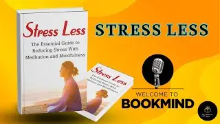 Stress Less | How to Reduce Stress, Calm Your Mind & Take Back Control