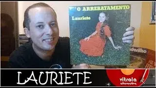 O ARREBATAMENTO – LAURIETE | 1982 | Vitrola Alternativa