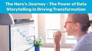The Hero's Journey - The Power of Data Storytelling in Driving Transformation