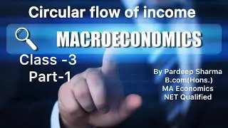 Circular flow of income types real flow and money flow of income part-1 macroeconomics