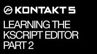 Kontakt &mdash; Редактор KScript &mdash; часть 2 &mdash; Учебное пособие