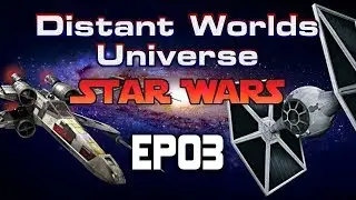 Distant Worlds Universe | Star Wars Mod | Extreme Difficulty | EP03