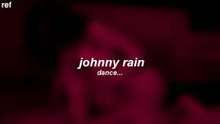 johnny rain ; dance... [tradu&ccedil;&atilde;o/legendado]