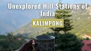 Travel Vlog - Kalimpong 1/2| Most Beautiful Hill Station in West Bengal | Must Visit Places in India