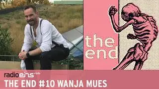 #10 TheEnd I Wanja Mues &bdquo;Der Tod kommt, wann er kommt&ldquo;