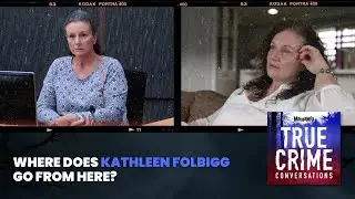 Where Does Kathleen Folbigg Go From Here? | True Crime Conversations Podcast