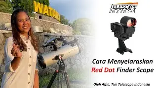 Cara Menyelaraskan Red Dot Finder Scope
