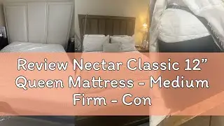 Review Nectar Classic 12&rdquo; Queen Mattress - Medium Firm - Contouring Memory Foam - Cooling Top Layer