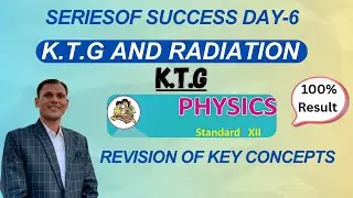 K T G & Radiation (Part -1) |Series of success Day -6 | 12th Physics for  HSC STUDENTS 
