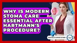 Why Is Modern Stoma Care Essential After Hartmann's Procedure? - Diverticulitis Support Network