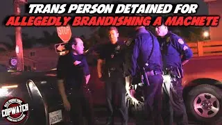 Trans Person Detained for Allegedly Brandishing a Machete | Copwatch