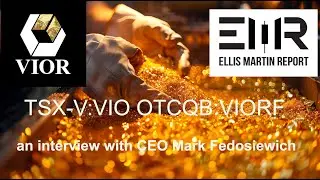 Ellis Martin Report:Vior's Mark Fedosiewich-Exploring for High Grade #gold  in #Quebec  $VIO $VIORF
