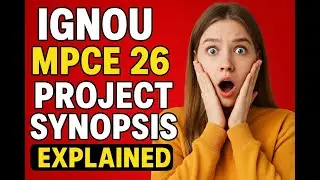 IGNOU MPCE 26 Project Synopsis Explained | Format + Sample