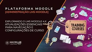 Explorando o LMS Moodle 4.x: atualizações essenciais para navegação e configurações de curso