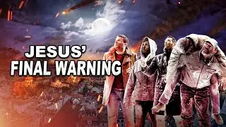 Jesus' FINAL WARNING to The LAST Generation!