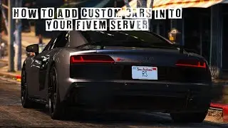 HOW TO ADD CUSTOM CARS INTO YOUR FIVEM SERVER!!