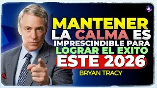 Mantener La CALMA es la HABILIDAD SECRETA para el Éxito y Nadie te Cuenta 🧠🔥 | Brian Tracy