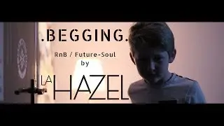 La Hazel - Begging (radio edit)
