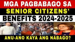 ✅Mga Pagbabago sa mga Senior Citizens' Benefits Mula 2024 -2025