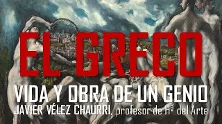 El Greco. Vida y obra de uno de los artistas más geniales de la historia. Javier Vélez Chaurri