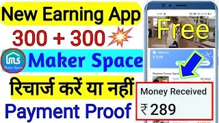 Maker space App payment proof|makers pace fake or real|makers pace new power bank application launch
