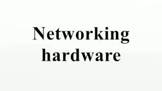 Networking hardware