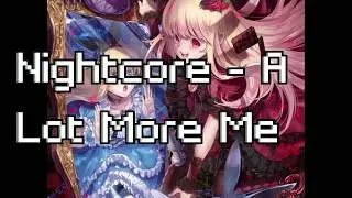 Nightcore - A Lot More Me