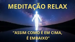 ✨MEDITAÇÃO RELAX✨- ASSIM COMO É EM CIMA, É EMBAIXO