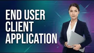 End User Client Application