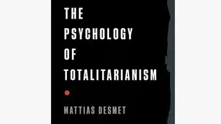 The Psychology of Totalitarianism -- Dr. Mattias Desmet