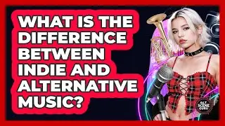 What Is The Difference Between Indie And Alternative Music? - Alt Scene Guru