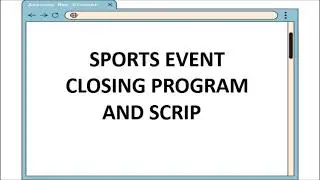 SPORTS EVENT CLOSING PROGRAM AND SCRIPT