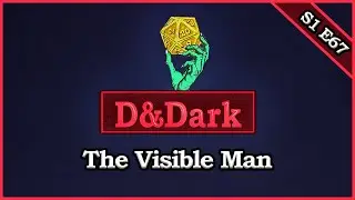 DnDark Podcast - S1 E67 - The Visible Man