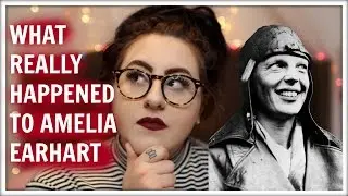 AMELIA EARHART CONSPIRACY THEORIES | MICHELLE PLATTI