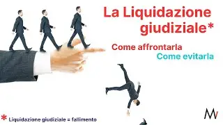 La liquidazione giudiziale: come affrontarla e come evitarla
