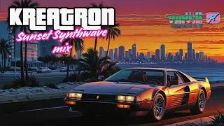 KREATRON-SUNSET SYNTHWAVE MIX (80s retrowave music) Synthwave//Retro Chill//LoFi mix