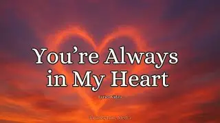 You&rsquo;re Always in My Heart | A Song for Long Distance Love (Official Lyrics Video)