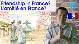 L'amiti&eacute; en France / Friendship in France