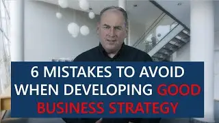 6 Mistakes to Avoid in Developing Good Business Strategy