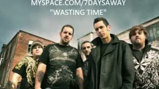 7 Days Away - Wasting Time