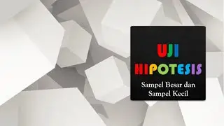 Statistik || Uji Hipotesis Sampel Besar dan Sampel Kecil