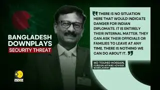 India-Bangladesh Ties: 'No Reason for India to Recall Diplomats' Families' | WION NEWS