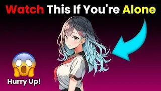 Watch This If You're Alone... (Hurry Up!)