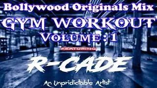 BOLLYWOOD ORIGINALS MIX | GYM WORKOUT VOLUME - 1 2021 | Mixed By R-CADE