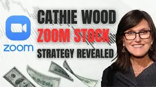 Cathie Wood Zoom Stock Strategy Revealed | ZM Stock Analysis