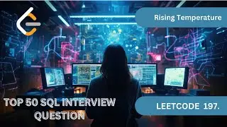 Rising Temperature | Leetcode 197 | Top 50 SQL Interview Questions | Leetcode