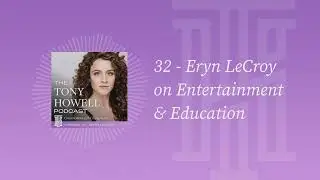 Eryn LeCroy on Entertainment & Education &mdash; The Tony Howell Podcast