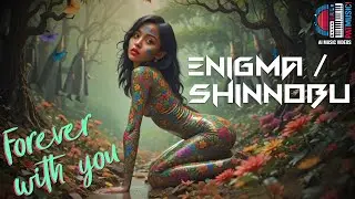 ENIGMA / SHINNOBU -- FOREVER WITH YOU #aimusicvideo #enigma #shinobu #ambientmusic #gregorianchant