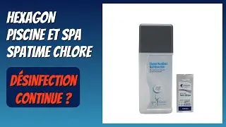 AVIS (2026) : HEXAGON PISCINE ET SPA SpaTime Chlore. D&Eacute;TAILS